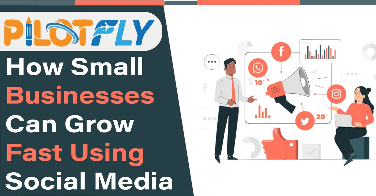 Small businesses growing fast using social media marketing strategies by Pilotfly